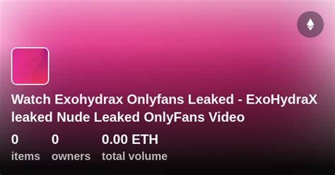 exohydrax leaked onlyfans|ExoHydraX Nude Dildo Ass Twerk Onlyfans Video Leaked